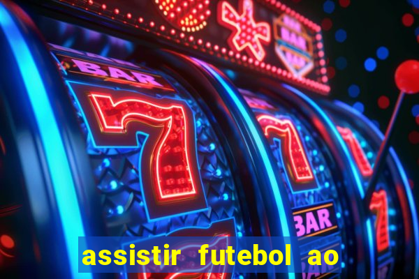 assistir futebol ao vivo sem virus