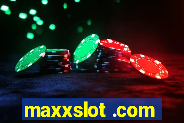 maxxslot .com