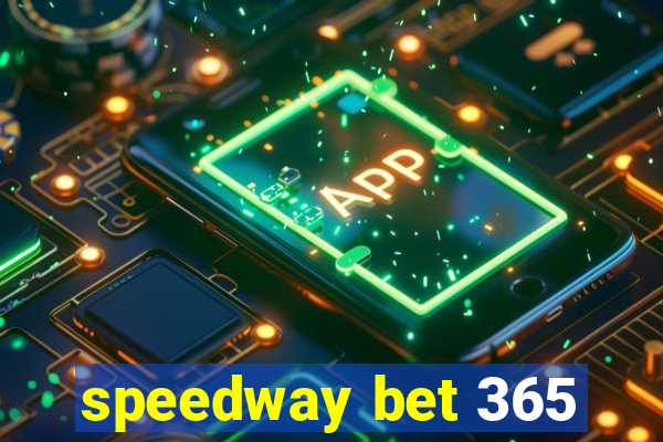 speedway bet 365