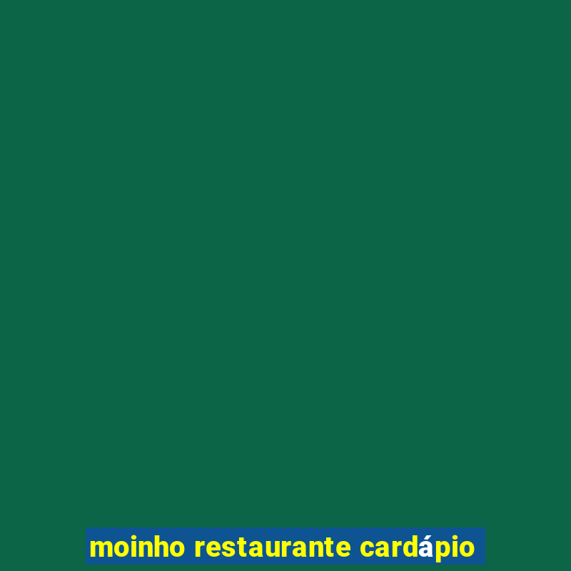 moinho restaurante cardápio