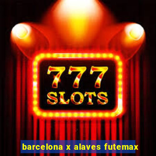 barcelona x alaves futemax