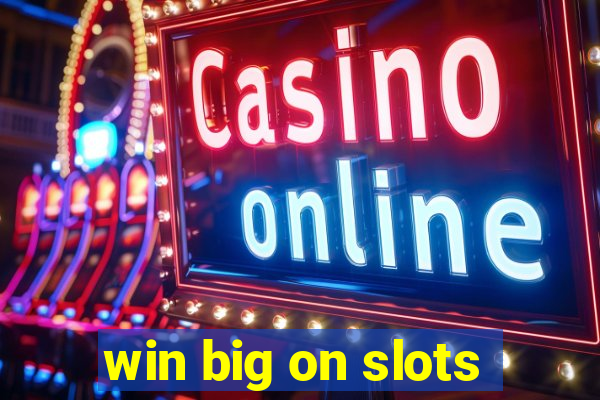 win big on slots