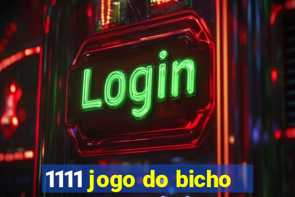 1111 jogo do bicho