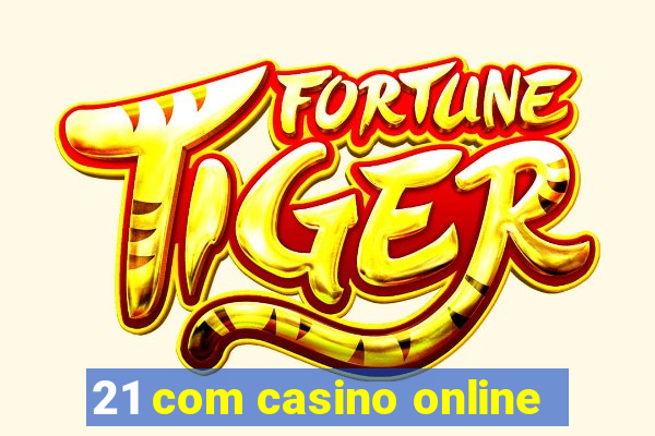 21 com casino online