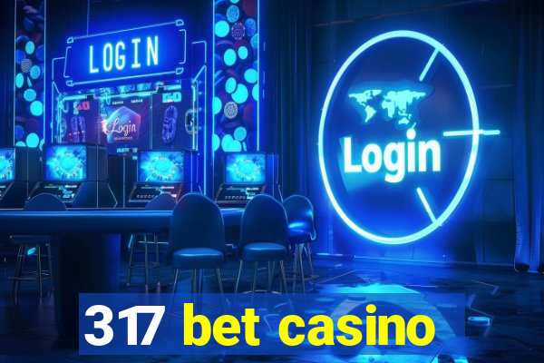 317 bet casino