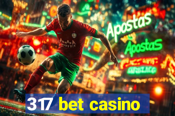 317 bet casino