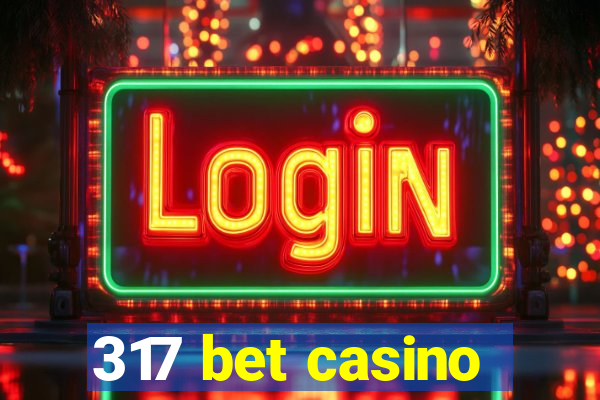 317 bet casino