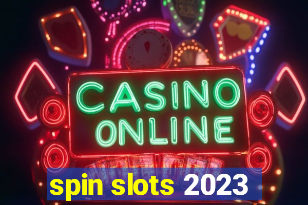 spin slots 2023