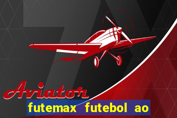 futemax futebol ao vivo na tv