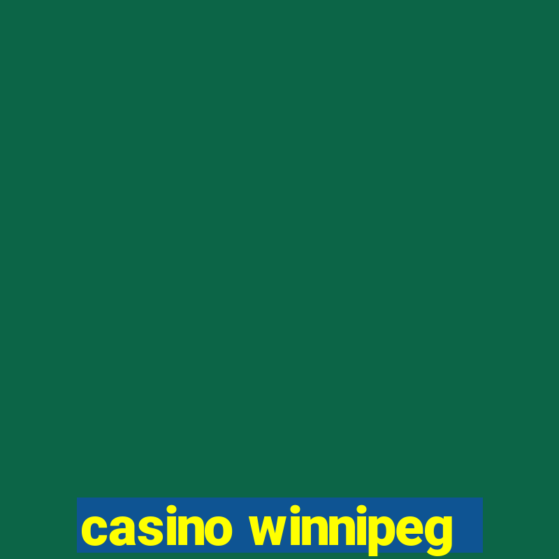 casino winnipeg