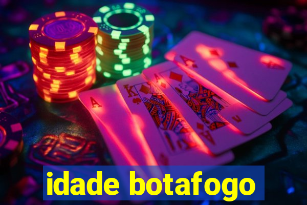 idade botafogo