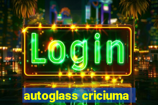 autoglass criciuma