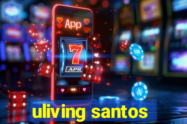 uliving santos