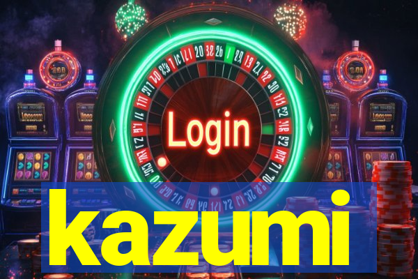 kazumi