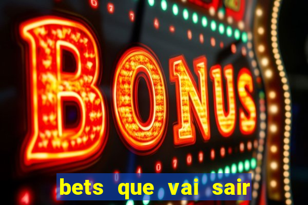 bets que vai sair do ar