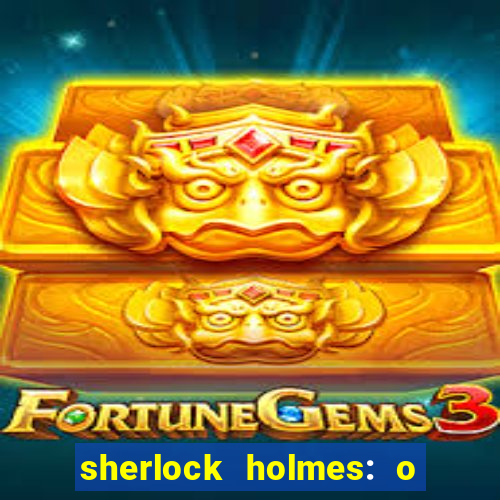 sherlock holmes: o jogo de sombras torrent