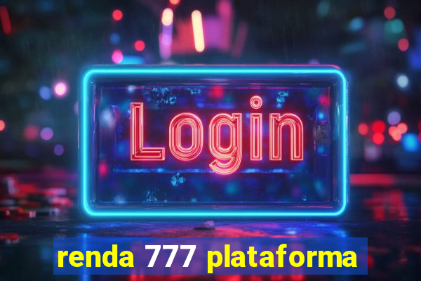 renda 777 plataforma