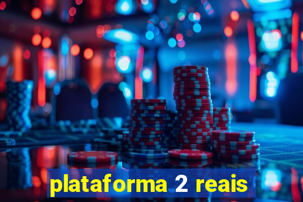 plataforma 2 reais