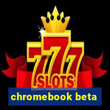 chromebook beta