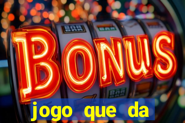 jogo que da dinheiro de verdade sem depositar