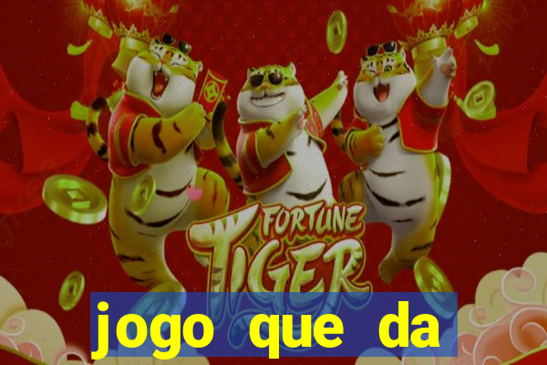 jogo que da dinheiro de verdade sem depositar