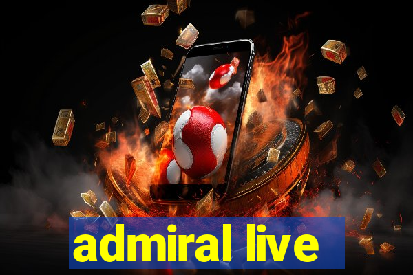 admiral live