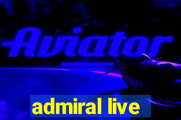 admiral live