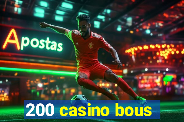 200 casino bous