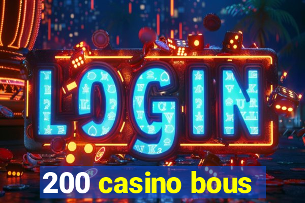 200 casino bous