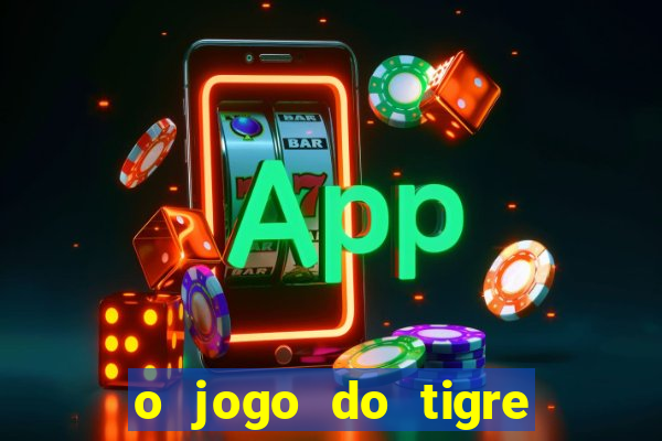 o jogo do tigre realmente paga