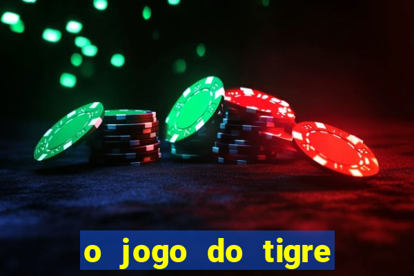 o jogo do tigre realmente paga