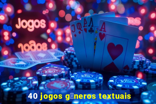 40 jogos g锚neros textuais