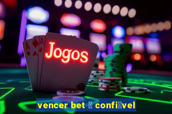 vencer bet 茅 confi谩vel