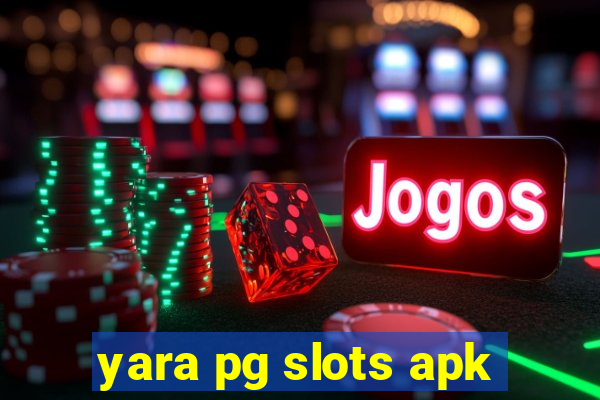 yara pg slots apk