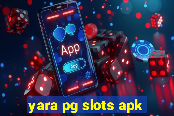 yara pg slots apk