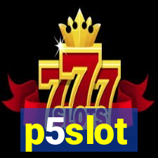 p5slot