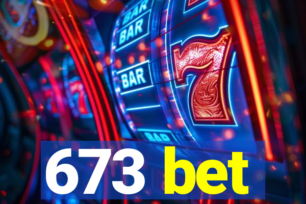 673 bet