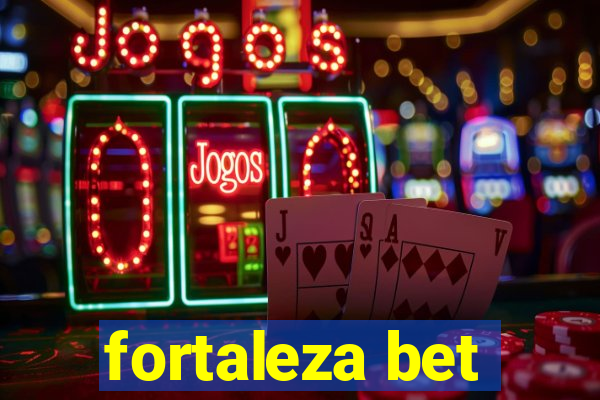 fortaleza bet