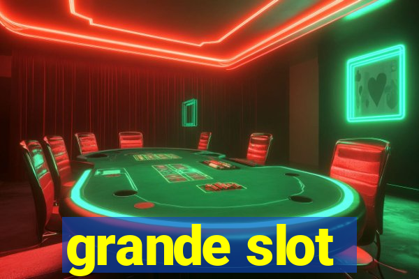 grande slot