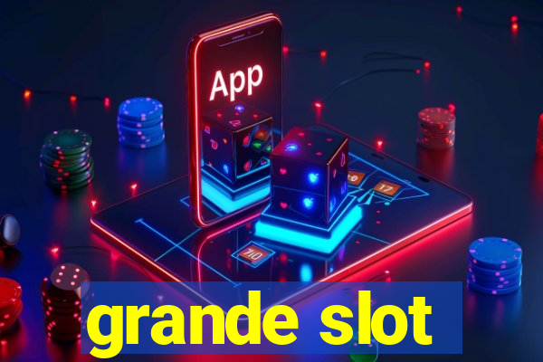 grande slot