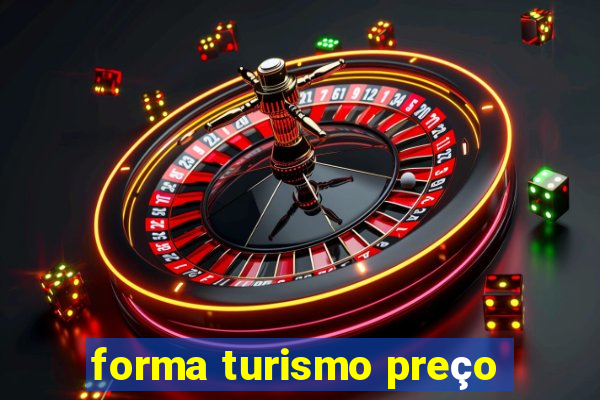 forma turismo preço