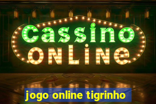 jogo online tigrinho