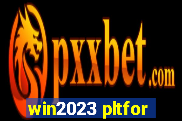 win2023 pltfor