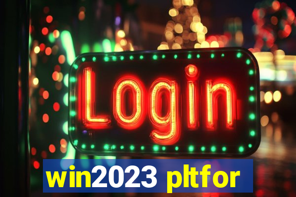 win2023 pltfor