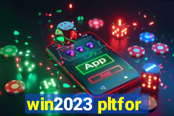 win2023 pltfor