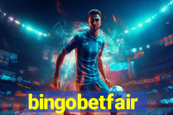 bingobetfair