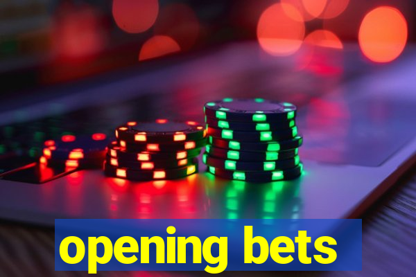 opening bets