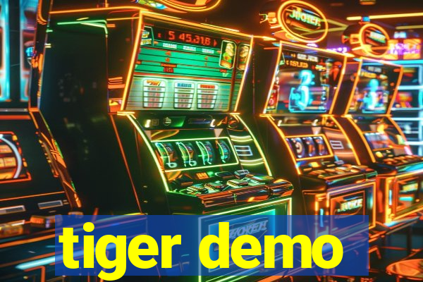 tiger demo