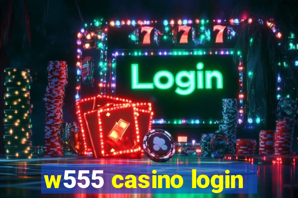 w555 casino login