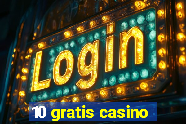 10 gratis casino